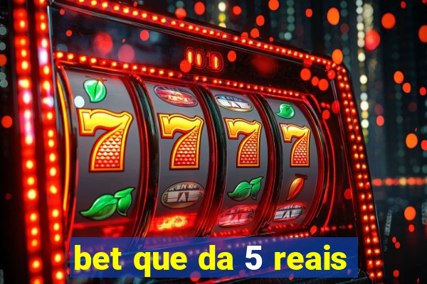 bet que da 5 reais